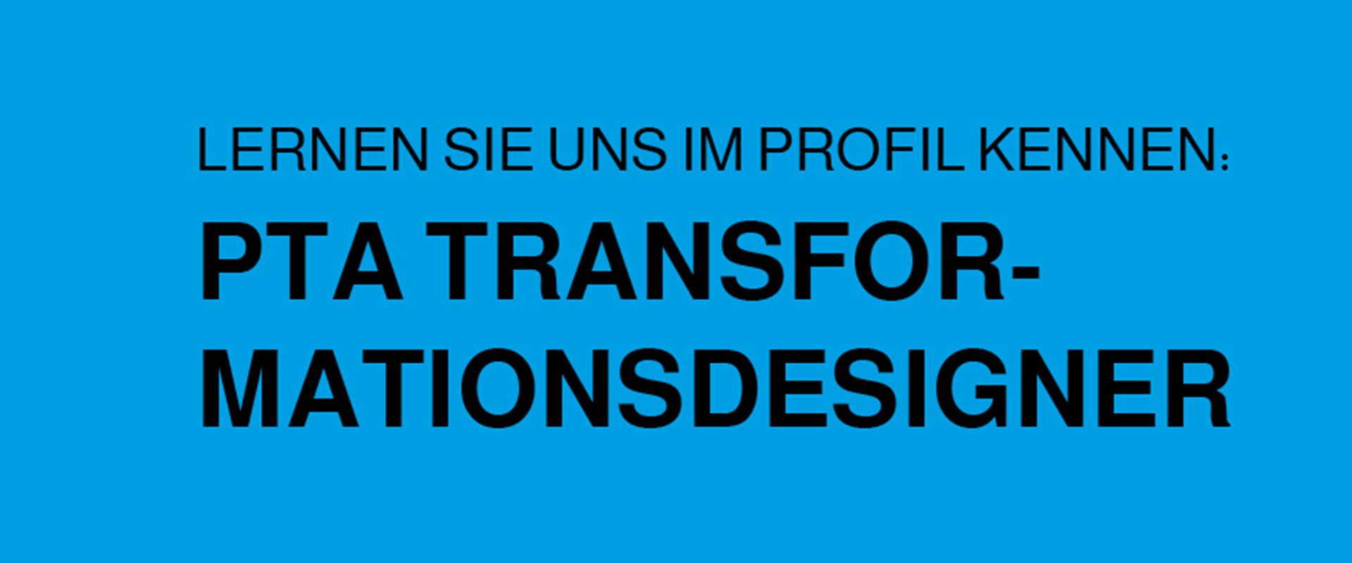 PTA Transformationsdesigner – grafisch gestalteter Text